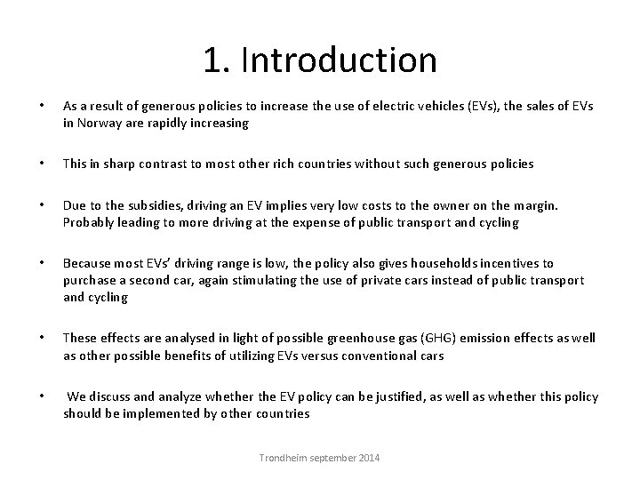 1. Introduction • As a result of generous policies to increase the use of