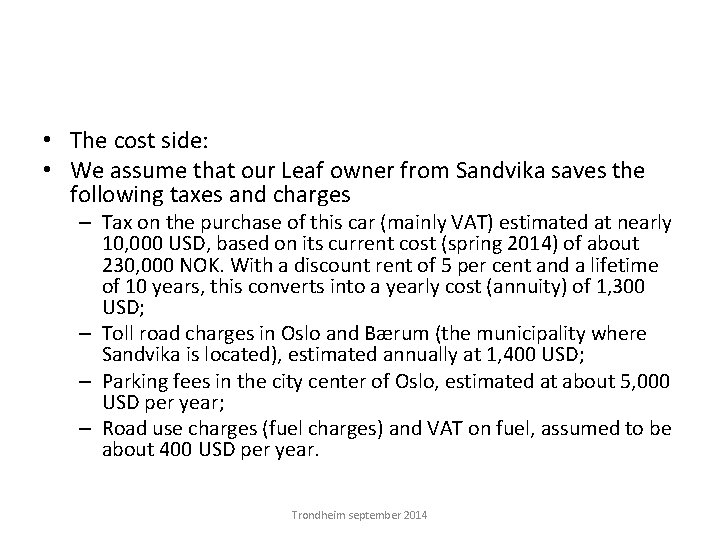  • The cost side: • We assume that our Leaf owner from Sandvika