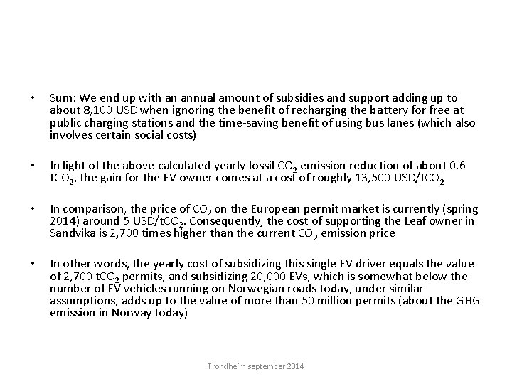  • Sum: We end up with an annual amount of subsidies and support