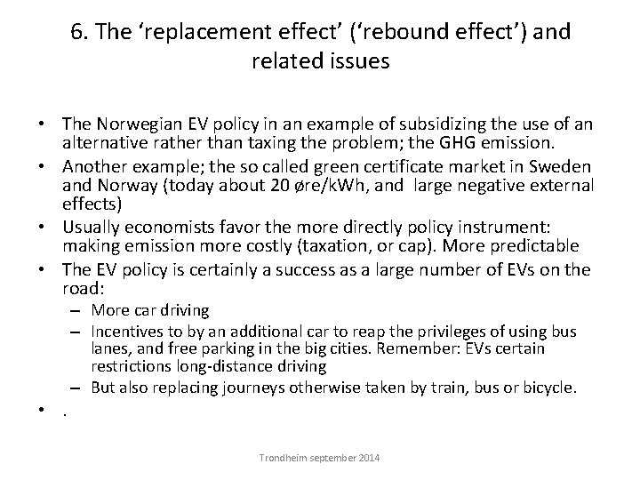 6. The ‘replacement effect’ (‘rebound effect’) and related issues • The Norwegian EV policy