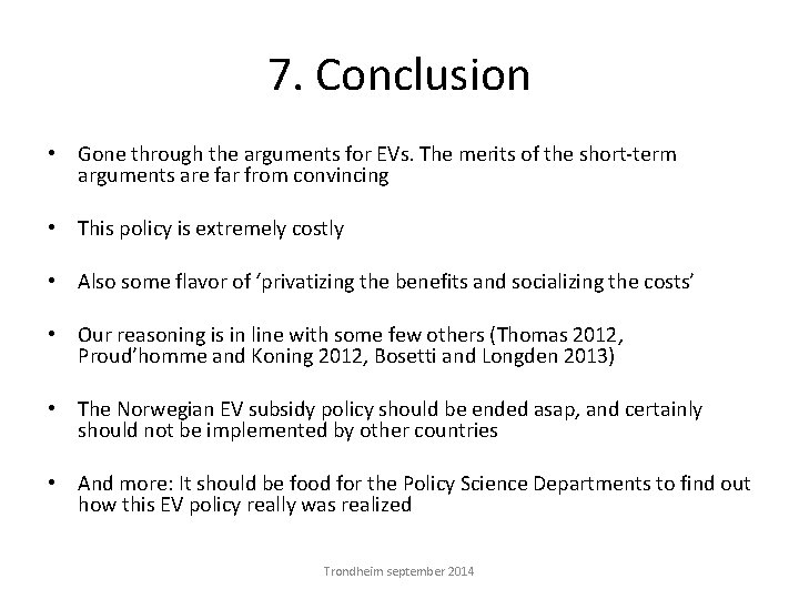 7. Conclusion • Gone through the arguments for EVs. The merits of the short-term