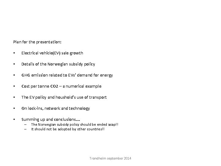 Plan for the presentation: • Electrical vehicle(EV) sale growth • Details of the Norwegian