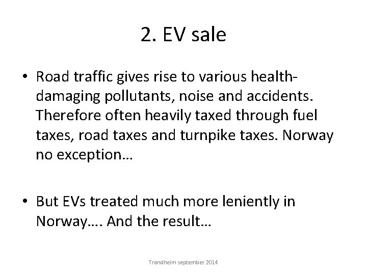 2. EV sale • Road traffic gives rise to various healthdamaging pollutants, noise and