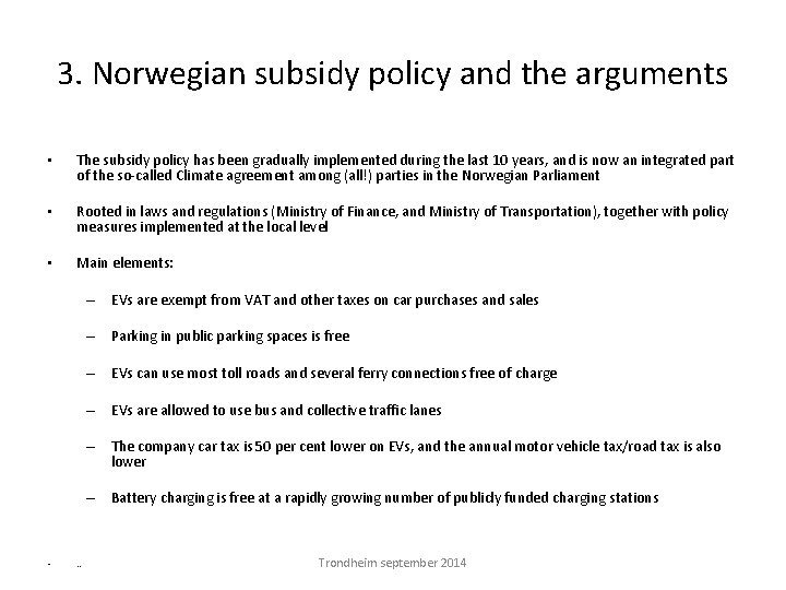 3. Norwegian subsidy policy and the arguments • The subsidy policy has been gradually