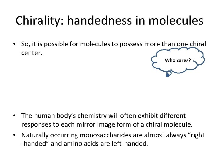 Chirality: handedness in molecules • So, it is possible for molecules to possess more