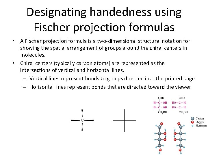 Designating handedness using Fischer projection formulas • A Fischer projection formula is a two-dimensional