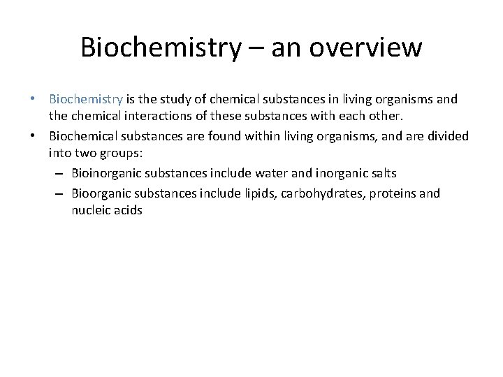 Biochemistry – an overview • Biochemistry is the study of chemical substances in living