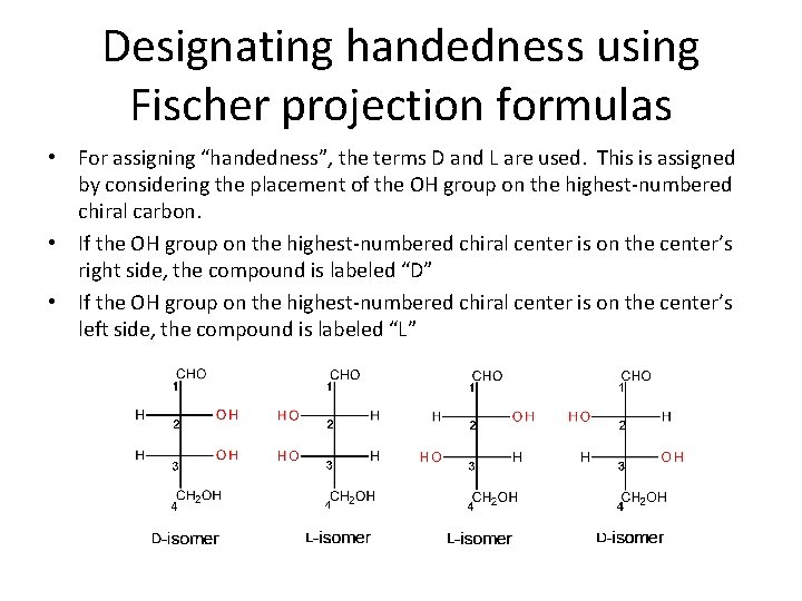 Designating handedness using Fischer projection formulas • For assigning “handedness”, the terms D and