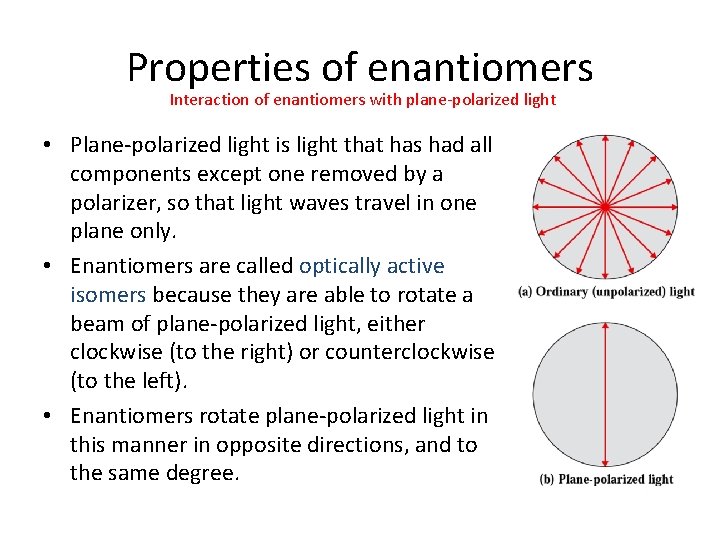 Properties of enantiomers Interaction of enantiomers with plane-polarized light • Plane-polarized light is light