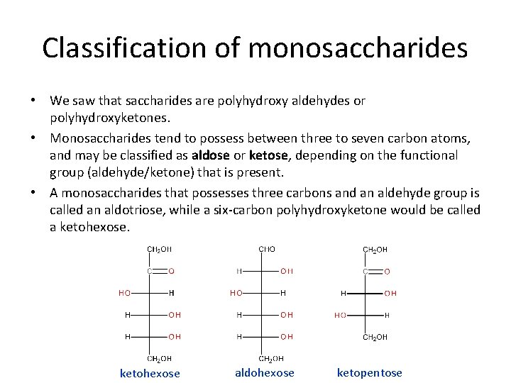 Classification of monosaccharides • We saw that saccharides are polyhydroxy aldehydes or polyhydroxyketones. •