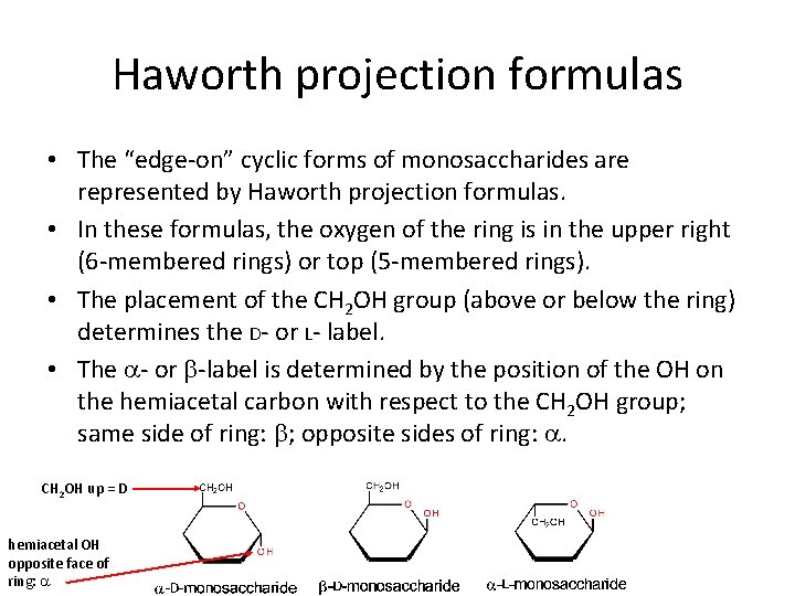 Haworth projection formulas • The “edge-on” cyclic forms of monosaccharides are represented by Haworth