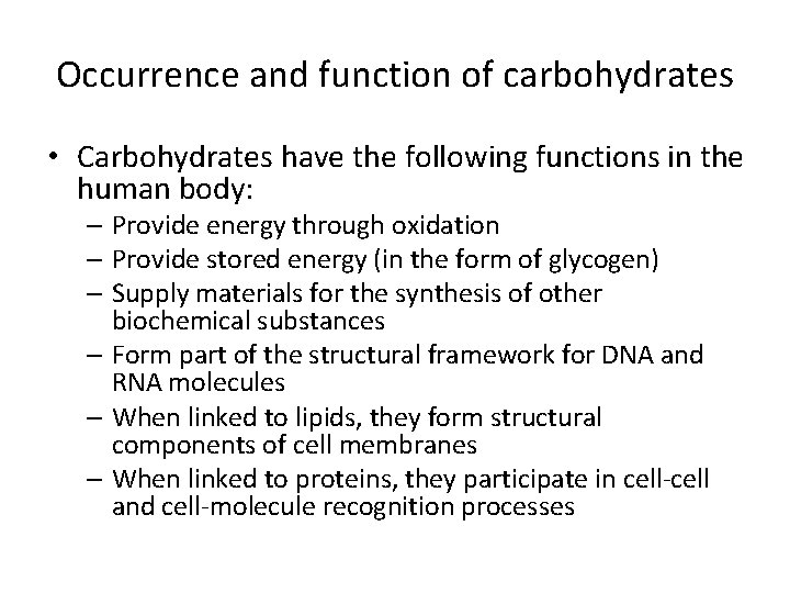 Occurrence and function of carbohydrates • Carbohydrates have the following functions in the human