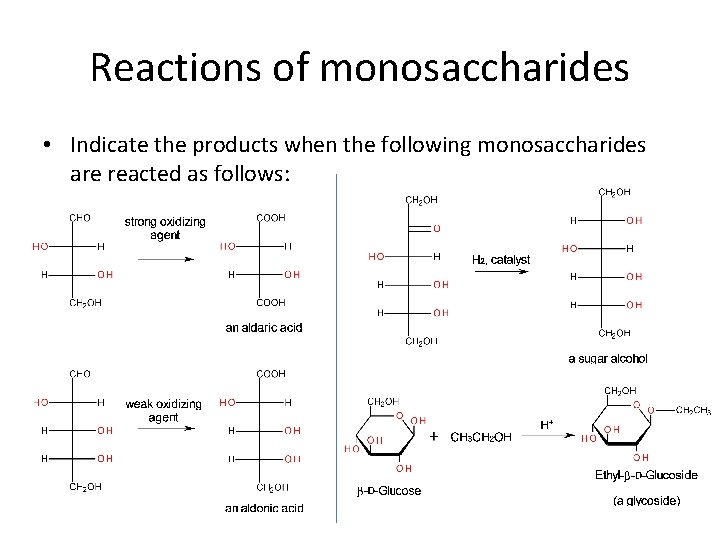 Reactions of monosaccharides • Indicate the products when the following monosaccharides are reacted as