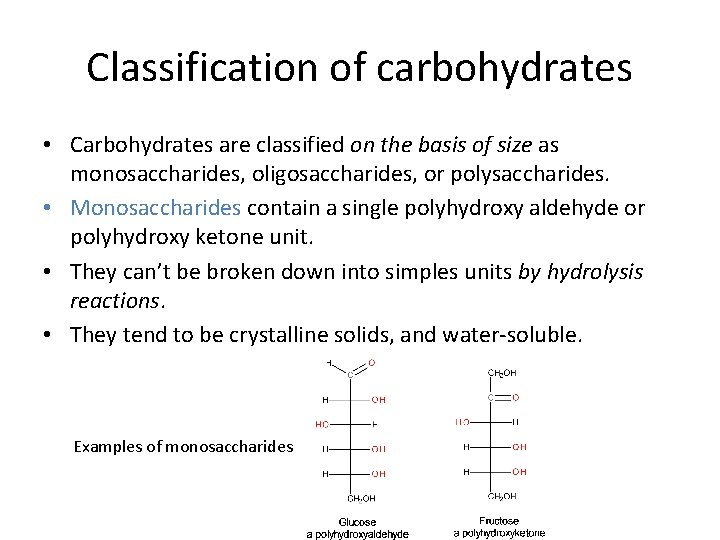 Classification of carbohydrates • Carbohydrates are classified on the basis of size as monosaccharides,