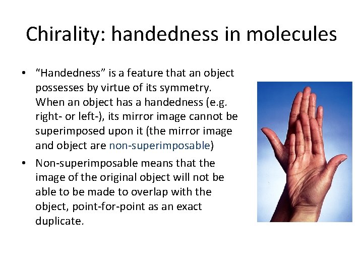 Chirality: handedness in molecules • “Handedness” is a feature that an object possesses by