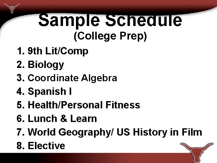 Sample Schedule (College Prep) 1. 9 th Lit/Comp 2. Biology 3. Coordinate Algebra 4.