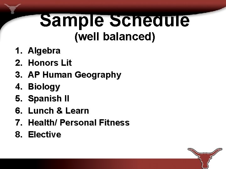 Sample Schedule (well balanced) 1. 2. 3. 4. 5. 6. 7. 8. Algebra Honors