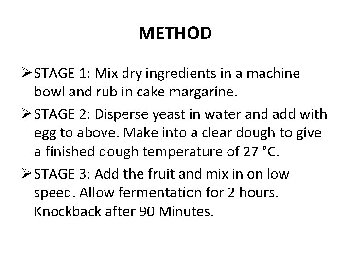 METHOD Ø STAGE 1: Mix dry ingredients in a machine bowl and rub in
