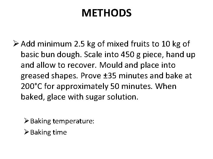 METHODS Ø Add minimum 2. 5 kg of mixed fruits to 10 kg of