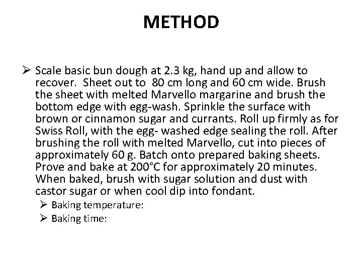 METHOD Ø Scale basic bun dough at 2. 3 kg, hand up and allow