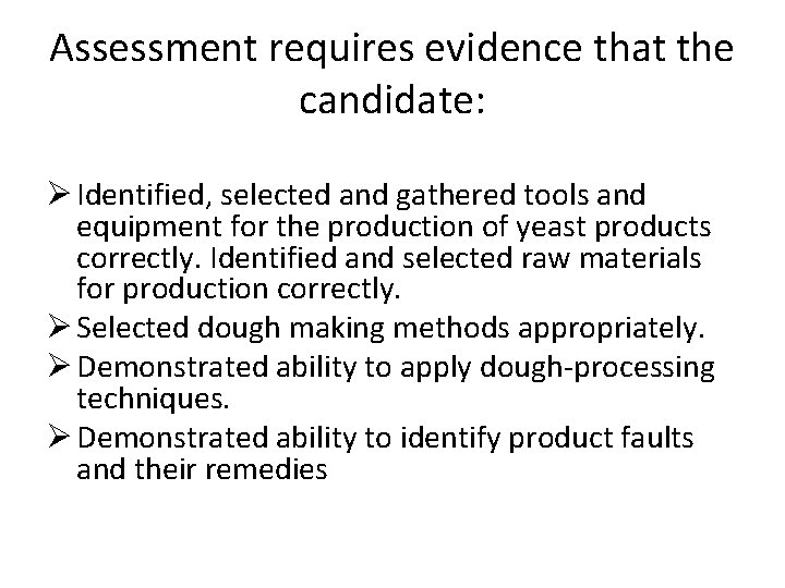 Assessment requires evidence that the candidate: Ø Identified, selected and gathered tools and equipment