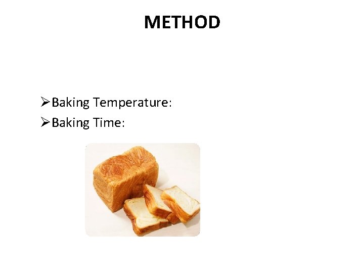 METHOD ØBaking Temperature: ØBaking Time: 