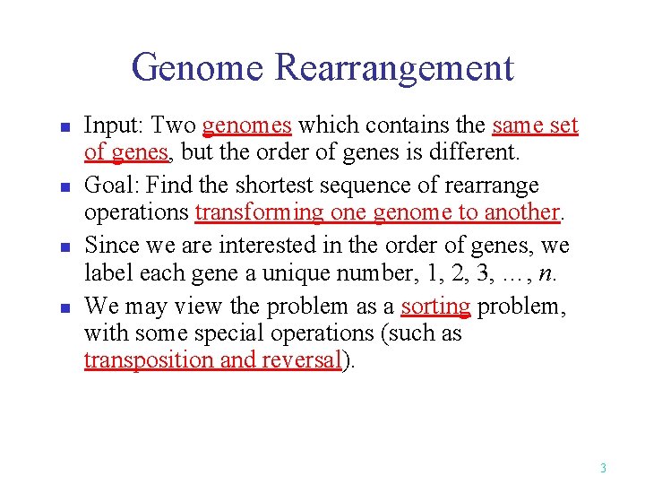 Genome Rearrangement n n Input: Two genomes which contains the same set of genes,