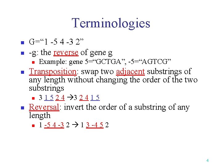 Terminologies n n G=“ 1 -5 4 -3 2” -g: the reverse of gene