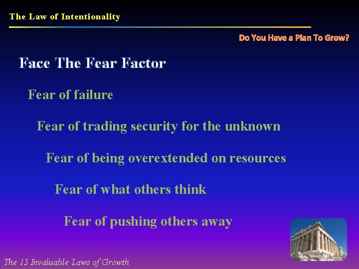 The Law of Intentionality Do You Have a Plan To Grow? Face The Fear