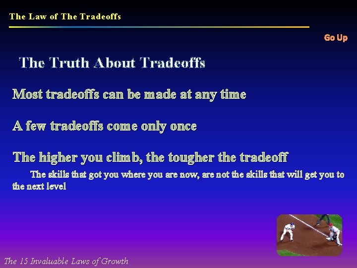 The Law of The Tradeoffs Go Up The Truth About Tradeoffs Most tradeoffs can