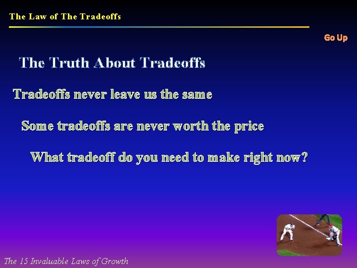 The Law of The Tradeoffs Go Up The Truth About Tradeoffs never leave us