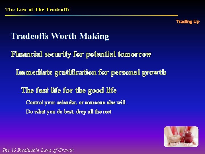 The Law of The Tradeoffs Trading Up Tradeoffs Worth Making Financial security for potential