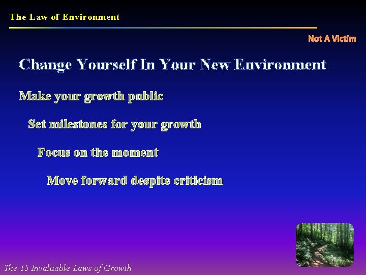 The Law of Environment Not A Victim Change Yourself In Your New Environment Make