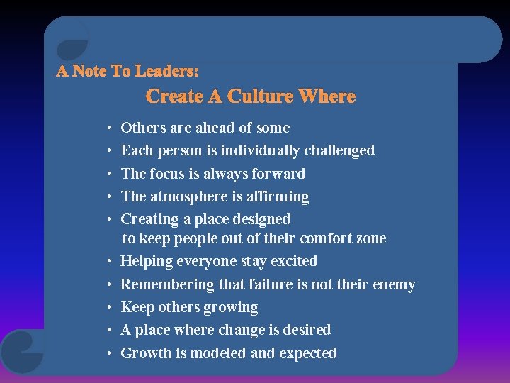 A Note To Leaders: Create A Culture Where • • • Others are ahead