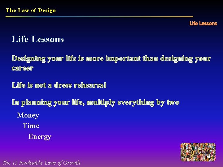 The Law of Design Life Lessons Designing your life is more important than designing