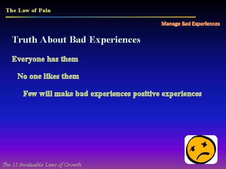 The Law of Pain Manage Bad Experiences Truth About Bad Experiences Everyone has them