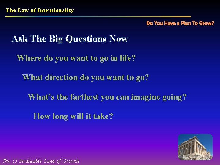 The Law of Intentionality Do You Have a Plan To Grow? Ask The Big