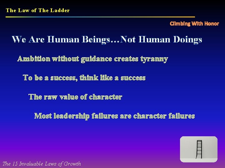 The Law of The Ladder Climbing With Honor We Are Human Beings…Not Human Doings