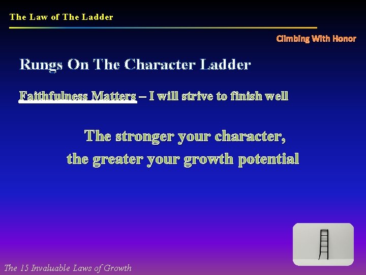 The Law of The Ladder Climbing With Honor Rungs On The Character Ladder Faithfulness