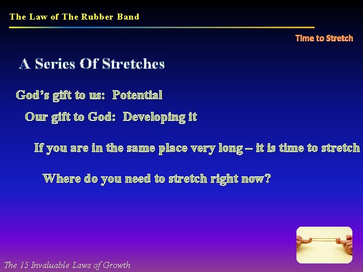 The Law of The Rubber Band Time to Stretch A Series Of Stretches God’s