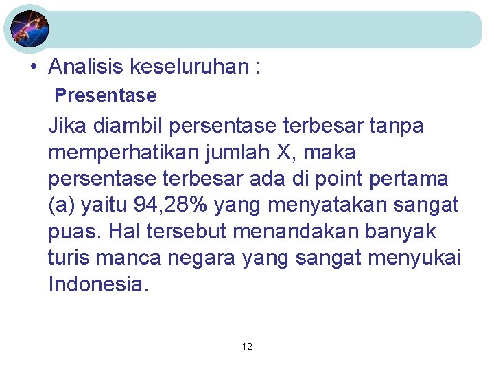  • Analisis keseluruhan : Presentase Jika diambil persentase terbesar tanpa memperhatikan jumlah X,