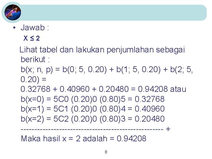  • Jawab : X≤ 2 Lihat tabel dan lakukan penjumlahan sebagai berikut :