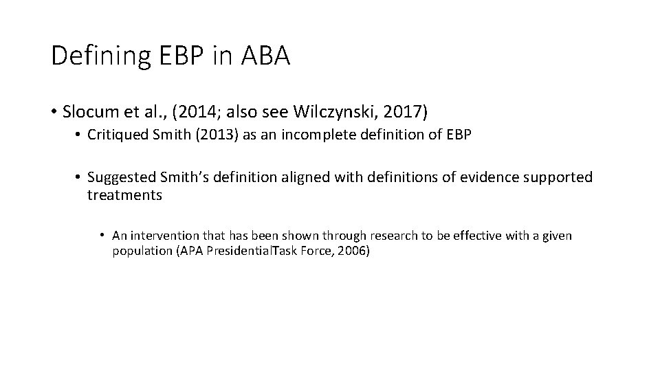 Defining EBP in ABA • Slocum et al. , (2014; also see Wilczynski, 2017)