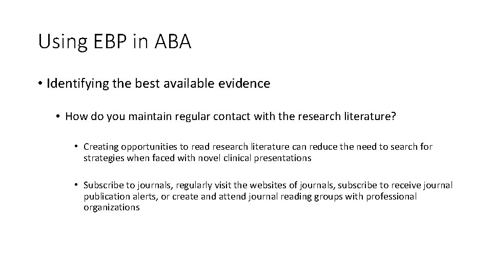 Using EBP in ABA • Identifying the best available evidence • How do you