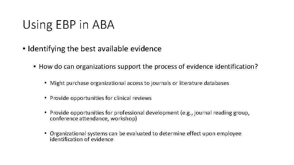 Using EBP in ABA • Identifying the best available evidence • How do can