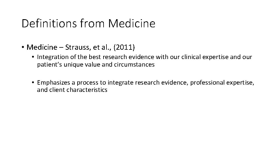 Definitions from Medicine • Medicine – Strauss, et al. , (2011) • Integration of