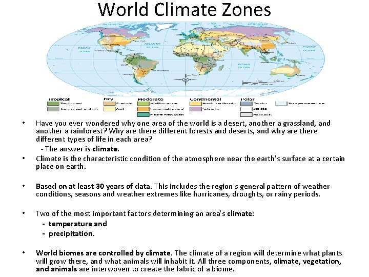 World Climate Zones Have you ever wondered why one area of the world is