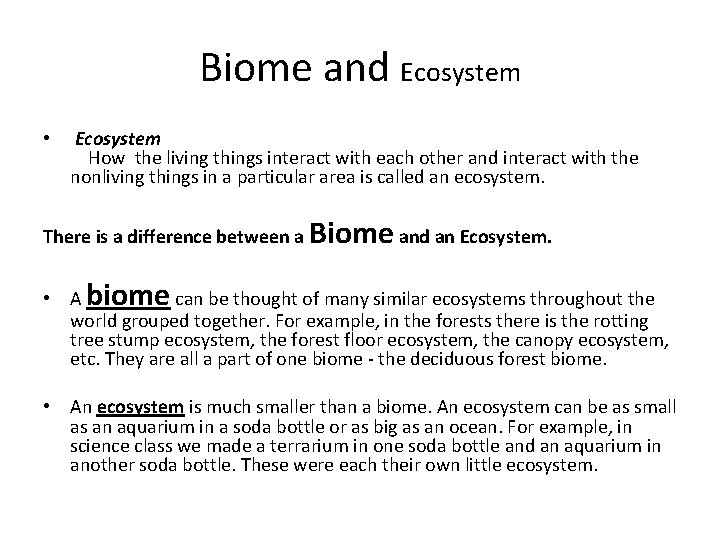 Biome and Ecosystem • Ecosystem How the living things interact with each other and