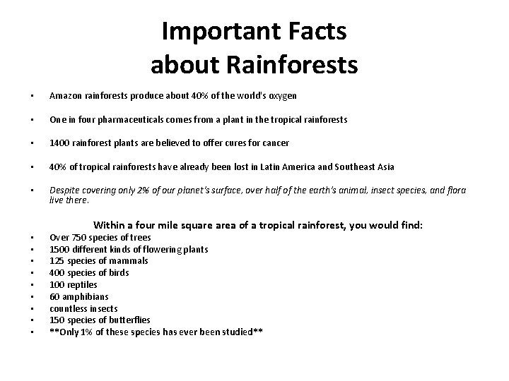 Important Facts about Rainforests • Amazon rainforests produce about 40% of the world's oxygen