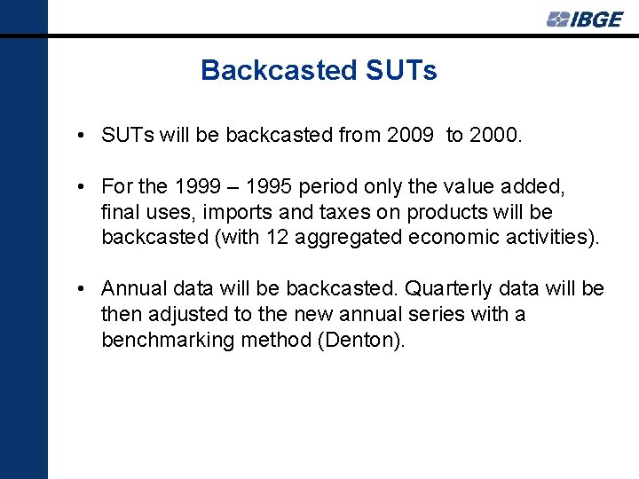 Backcasted SUTs • SUTs will be backcasted from 2009 to 2000. • For the